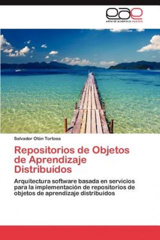 Kniha Repositorios de Objetos de Aprendizaje Distribuidos Salvador Otón Tortosa