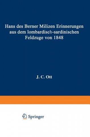 Kniha Hans Des Berner Milizen Erinnerungen Aus Dem Lombardisch-Sardinischen Feldzuge Von 1848 J. C. Ott