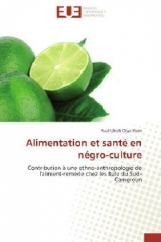 Könyv Alimentation et santé en négro-culture Paul Ulrich Otye Elom