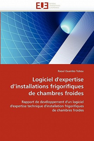 Kniha Logiciel d''expertise d''installations Frigorifiques de Chambres Froides Raoul Ouambo Tobou