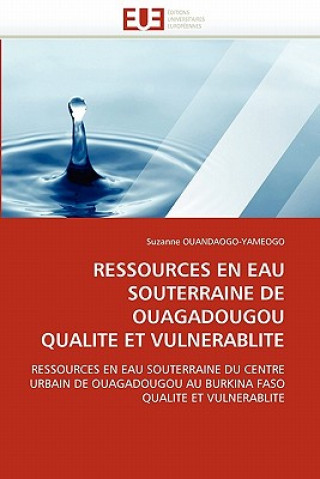 Carte Ressources En Eau Souterraine de Ouagadougou Qualite Et Vulnerablite Suzanne Ouandaogo-Yameogo