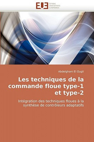 Книга Les Techniques de la Commande Floue Type-1 Et Type-2 Abdelghani El Ougli