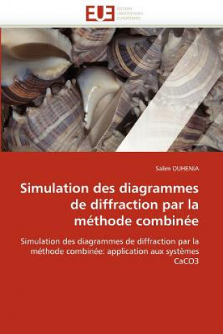 Kniha Simulation Des Diagrammes de Diffraction Par La M thode Combin e Salim Ouhenia
