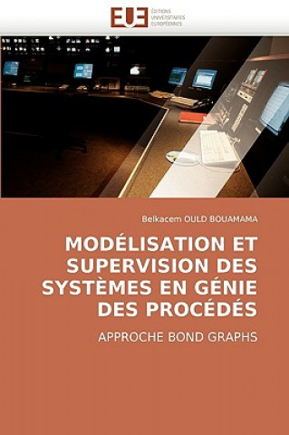 Carte Modelisation Et Supervision Des Systemes En Genie Des Procedes Belkacem Ould Bouamama