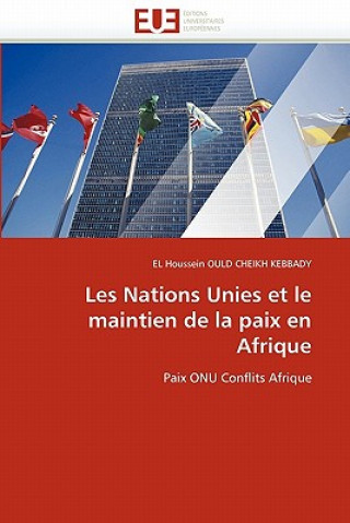 Könyv Les Nations Unies Et Le Maintien de la Paix En Afrique El Houssein Ould Cheikh Kebbady