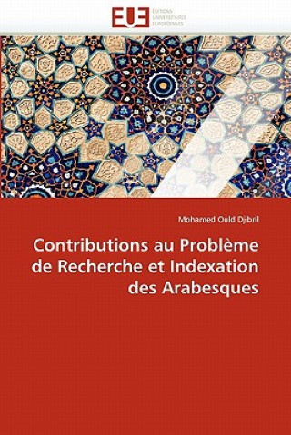 Libro Contributions Au Probl me de Recherche Et Indexation Des Arabesques Mohamed Ould Djibril