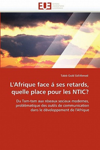 Book L'Afrique Face   Ses Retards, Quelle Place Pour Les Ntic? Taleb Ould Sid'Ahmed