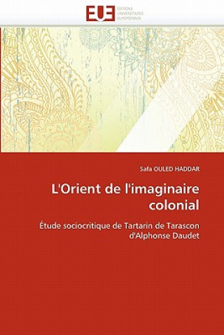 Книга L''orient de l''imaginaire Colonial Safa Ouled Haddar