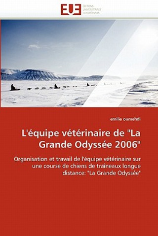 Βιβλίο L'' quipe V t rinaire de "la Grande Odyss e 2006" Emilie Oumehdi