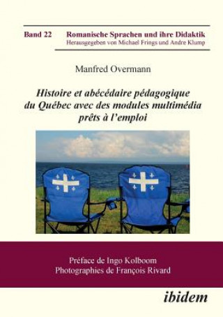 Книга Histoire et ab c daire p dagogique du Qu bec avec des modules multim dia pr ts   l'emploi. Manfred Overmann