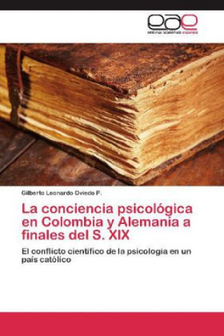 Könyv conciencia psicologica en Colombia y Alemania a finales del S. XIX Gilberto Leonardo Oviedo P.