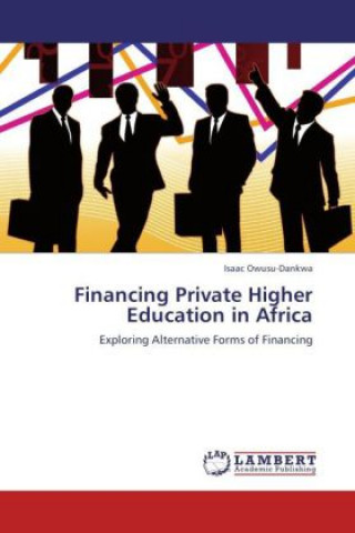 Livre Financing Private Higher Education in Africa Isaac Owusu-Dankwa