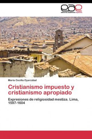 Книга Cristianismo impuesto y cristianismo apropiado María Cecilia Oyarzábal