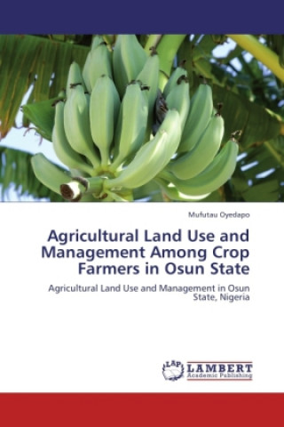 Buch Agricultural Land Use and Management Among Crop Farmers in Osun State Mufutau Oyedapo