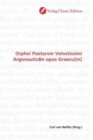 Kniha Orphei Poetarvm Vetvstissimi Argonautic n opus Graecu[m] Carl von Reifitz