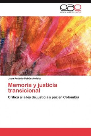 Kniha Memoria y Justicia Transicional Juan Antonio Pabón Arrieta