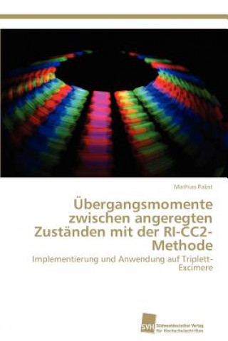 Książka UEbergangsmomente zwischen angeregten Zustanden mit der RI-CC2-Methode Mathias Pabst