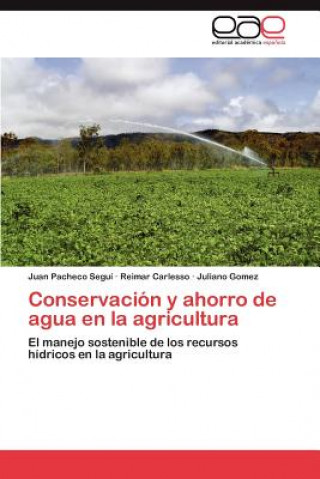 Kniha Conservacion y Ahorro de Agua En La Agricultura Juan Pacheco Segu