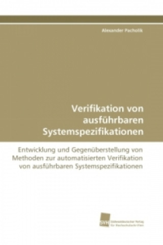 Könyv Verifikation von ausführbaren Systemspezifikationen Alexander Pacholik