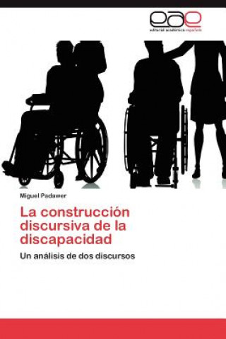 Könyv Construccion Discursiva de La Discapacidad Miguel Padawer