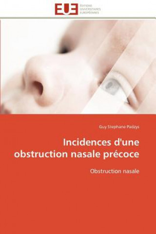 Kniha Incidences d'une obstruction nasale precoce Guy Stephane Padzys