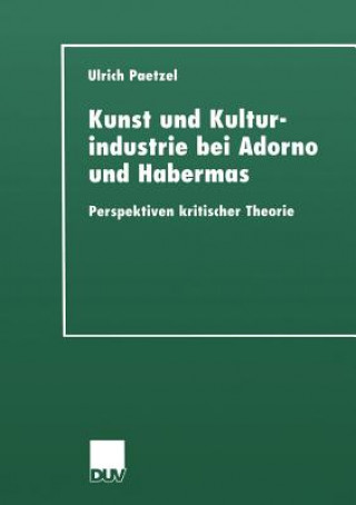 Carte Kunst und Kulturindustrie bei Adorno und Habermas Ulrich Paetzel