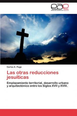Carte Otras Reducciones Jesuiticas Carlos A. Page