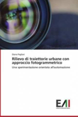 Kniha Rilievo di traiettorie urbane con approccio fotogrammetrico Diana Pagliari