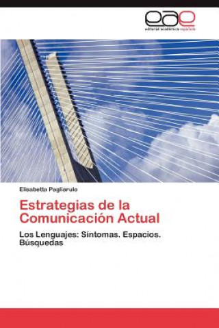 Kniha Estrategias de La Comunicacion Actual Elisabetta Pagliarulo