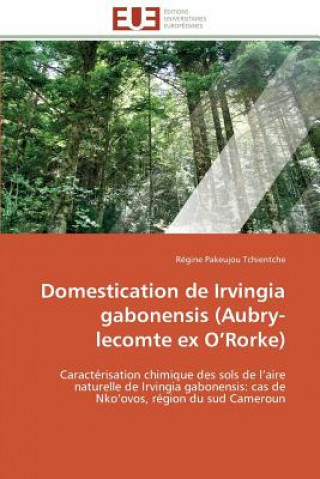 Carte Domestication de Irvingia Gabonensis (Aubry-Lecomte Ex O Rorke) Régine Pakeujou Tchientche