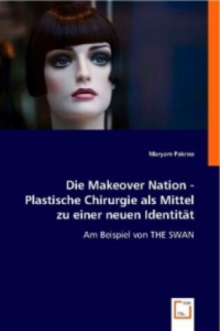 Książka Die Makeover Nation - Plastische Chirurgie als Mittel zu einer neuen Identität Maryam Pakroo