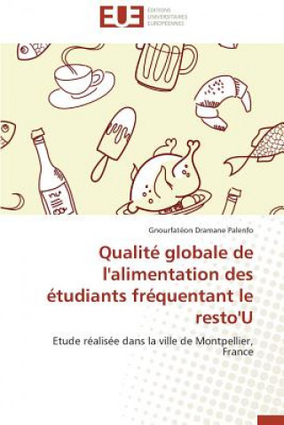 Kniha Qualit  Globale de l'Alimentation Des  tudiants Fr quentant Le Resto'u Gnourfatéon Dramane Palenfo