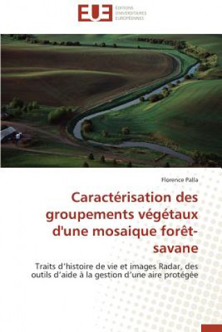 Книга Caract risation Des Groupements V g taux d'Une Mosaique For t-Savane Florence Palla