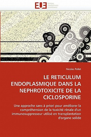 Libro Le Reticulum Endoplasmique Dans La Nephrotoxicite de la Ciclosporine Nicolas Pallet