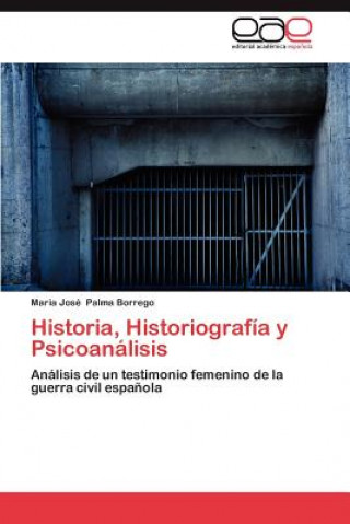 Carte Historia, Historiografia y Psicoanalisis Maria José Palma Borrego