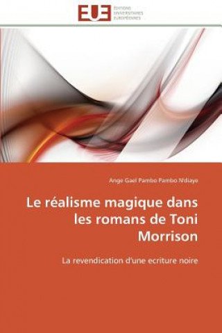 Knjiga Le R alisme Magique Dans Les Romans de Toni Morrison Ange Gael Pambo Pambo N'diaye