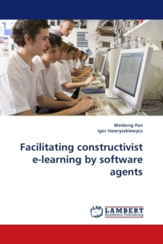 Knjiga Facilitating constructivist e-learning by software agents Weidong Pan
