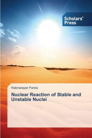 Könyv Nuclear Reaction of Stable and Unstable Nuclei Rabinarayan Panda
