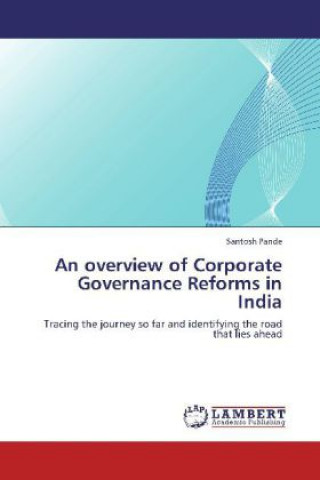 Carte An overview of Corporate Governance Reforms in India Santosh Pande