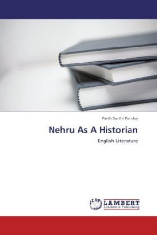 Kniha Nehru As A Historian Parth Sarthi Pandey
