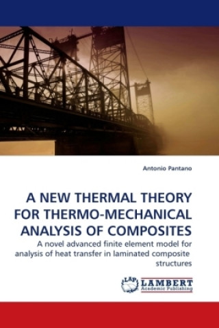 Libro A NEW THERMAL THEORY FOR THERMO-MECHANICAL ANALYSIS OF COMPOSITES Antonio Pantano