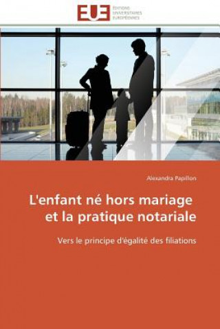 Kniha L'Enfant N  Hors Mariage Et La Pratique Notariale Alexandra Papillon