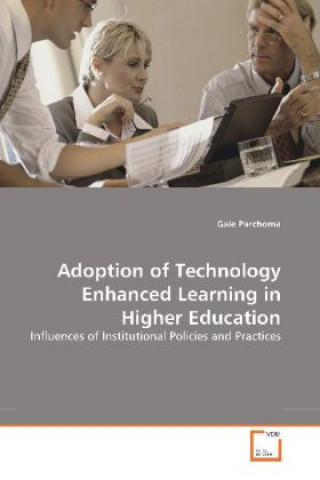 Kniha Adoption of Technology Enhanced Learning in Higher Education Gale Parchoma