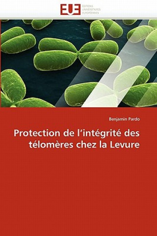 Könyv Protection de l''int grit  Des T lom res Chez La Levure Benjamin Pardo