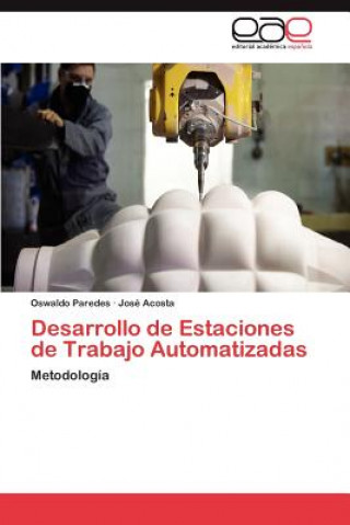 Книга Desarrollo de Estaciones de Trabajo Automatizadas Oswaldo Paredes