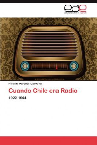 Kniha Cuando Chile era Radio Paredes Quintana Ricardo