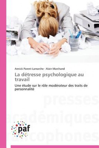 Kniha La Detresse Psychologique Au Travail Annick Parent-Lamarche