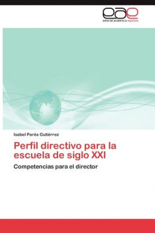 Knjiga Perfil directivo para la escuela de siglo XXI Isabel Parés Gutiérrez