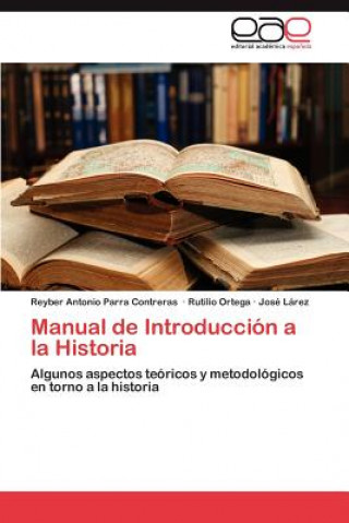 Kniha Manual de Introduccion a la Historia Reyber Antonio Parra Contreras