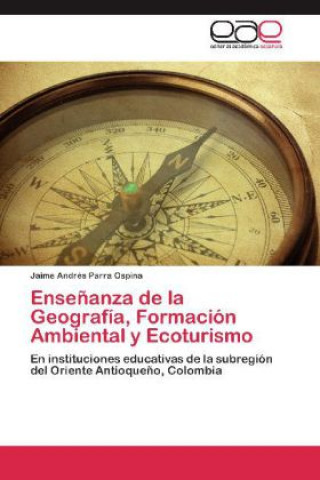 Boek Enseñanza de la Geografía, Formación Ambiental y Ecoturismo Jaime Andrés Parra Ospina
